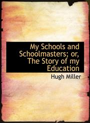 My Schools and Schoolmasters; Or, the Story of My Education,1115347241,9781115347242
