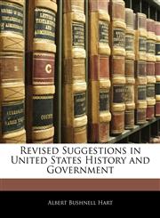 Revised Suggestions in United States History and Government,1143036352,9781143036354