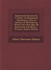 Questioned Documents A Study of Questioned Documents with an Outline of Methods by Which the Facts May Be Discovered and Shown - Primary Source Edition,1295824094,9781295824090