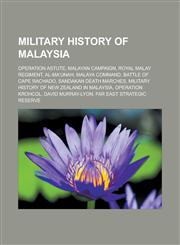 Military History of Malaysia Operation Astute, Malayan Campaign, Royal Malay Regiment, Al-Ma'unah, Malaya Command, Battle of Cape Rachado, Sandakan,1150975075,9781150975073