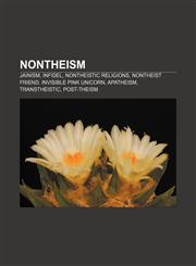 Nontheism Jainism, Infidel, Nontheistic religions, Nontheist Friend, Invisible Pink Unicorn, Apatheism, Transtheistic, Post-theism,1156524911,9781156524916