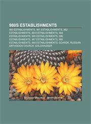 980s establishments 980 establishments, 981 establishments, 982 establishments, 983 establishments, 984 establishments, 985 establishments,1156379237,9781156379233