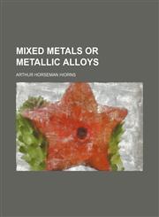 Mixed metals or metallic alloys,1153038803,9781153038805