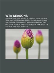 WTA seasons 2010 WTA Tour, 2009 WTA Tour, 1996 WTA Tour, 2011 WTA Tour, 1983 Virginia Slims World Championship Series,115770543X,9781157705437