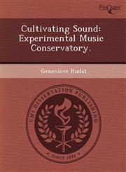 Cultivating Sound Experimental Music Conservatory.,1243745320,9781243745323