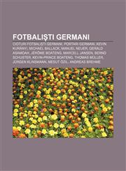 Fotbaliști germani Cioturi Fotbaliști germani, Portari germani, Kevin Kurányi, Michael Ballack, Manuel Neuer, Gerald Asamoah, Jérôme Boateng,1232342750,9781232342755
