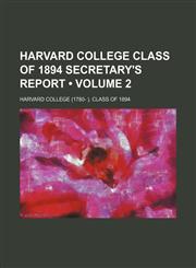 Harvard College Class of 1894 Secretary's Report (Volume 2),1150378360,9781150378362