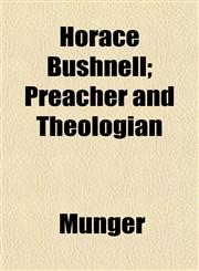 Horace Bushnell; Preacher and Theologian,1152320599,9781152320598