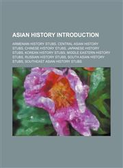 Asian history Introduction Armenian history stubs, Central Asian history stubs, Chinese history stubs, Japanese history stubs,1157512399,9781157512394