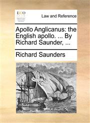 Apollo Anglicanus the English apollo. ... By Richard Saunder, ...,1170427774,9781170427774