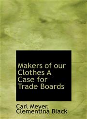 Makers of our Clothes A Case for Trade Boards,1113813423,9781113813428