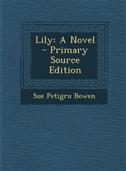 Lily A Novel - Primary Source Edition,128754617X,9781287546177