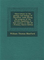 Observations on the Geology and Zoology of Abyssinia, Made During the Progress of the British Expedition to That Country in 1867-68 - Primary Source E,1287634850,9781287634850