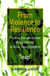From Violence to Resilience Positive Transformative Programmes to Grow Young Leaders,1849051836,9781849051835