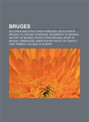 Bruges Buildings and structures in Bruges, Education in Bruges, Fiction set in Bruges, Geography of Bruges, History of Bruges,1157060587,9781157060581