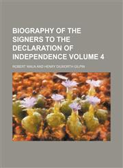 Biography of the signers to the Declaration of independence Volume 4,1151921440,9781151921444