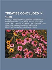Treaties concluded in 1939 Molotov-Ribbentrop Pact, German-Soviet Credit Agreement, Soviet-Lithuanian Mutual Assistance Treaty,115528934X,9781155289342