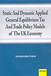 Static and Dynamic Applied General Equilibrium Tax and Trade Policy Models of the UK Economy 1st Edition,8183871380,9788183871389