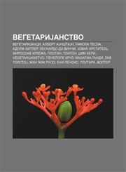 VegetariJanstvo VegetariJanci, Albert AJnštaJn, Nikola Tesla, Adolf Hitler, Leonardo da Vinči, Jovan Krstitelj, Miroslav Krleža, Plotin,1234010372,9781234010379
