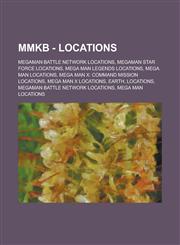 Mmkb - Locations Megaman Battle Network Locations, Megaman Star Force Locations, Mega Man Legends Locations, Mega Man Locations, Mega M,1234771810,9781234771812