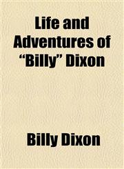 Life and Adventures of "Billy" Dixon,1154764702,9781154764703