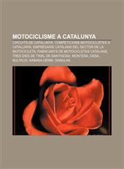 Motociclisme a Catalunya Circuits de Catalunya, Competicions motociclistes a Catalunya, Empresaris catalans del sector de la motocicleta,1232744239,9781232744238