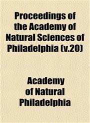 Proceedings of the Academy of Natural Sciences of Philadelphia (v.20),1153102560,9781153102568
