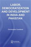 Labor, Democratization and Development in India and Pakistan,041550192X,9780415501927