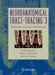Neuroanatomical Tract-Tracing 3 Molecules, Neurons, and Systems,0387289410,9780387289410