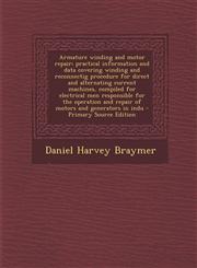 Armature Winding and Motor Repair; Practical Information and Data Covering Winding and Reconnectig Procedure for Direct and Alternating Current Machin,1295765489,9781295765485