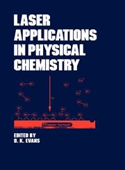 Laser Applications in Physical Chemistry,0824780620,9780824780623