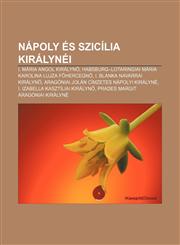 Napoly Es Szicilia Kiralynei I. Maria Angol Kiralyn, Habsburg-Lotaringiai Maria Karolina Lujza F Hercegn, I. Blanka Navarrai Kiralyn,123289124X,9781232891246