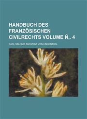 Handbuch des französischen Civilrechts Volume Ñ‚. 4,1236752163,9781236752161