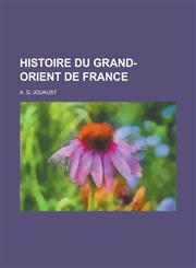Histoire Du Grand-Orient de France,1153466309,9781153466301