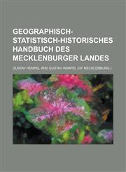 Geographisch-Statistisch-Historisches Handbuch Des Mecklenburger Landes,1153473909,9781153473903