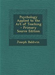 Psychology Applied to the Art of Teaching,1287514812,9781287514817