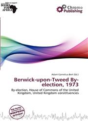 Berwick-upon-Tweed By-election, 1973,613771702X,9786137717028