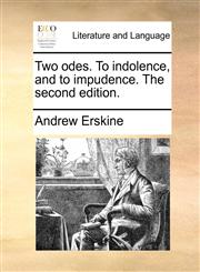 Two odes. To indolence, and to impudence. The second edition.,1170694675,9781170694671