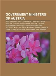 Government ministers of Austria Austrian Ministers of Defence, Chancellors of Austria, Foreign ministers of Austria,1156042836,9781156042830