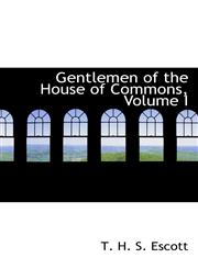 Gentlemen of the House of Commons, Volume I,1113016280,9781113016287