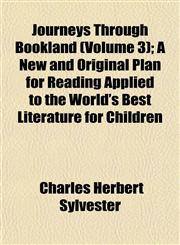 Journeys Through Bookland (Volume 3); A New and Original Plan for Reading Applied to the World's Best Literature for Children,1153251973,9781153251976