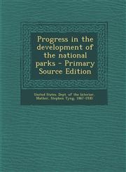 Progress in the Development of the National Parks - Primary Source Edition,1294547747,9781294547747