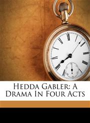 Hedda Gabler A Drama In Four Acts,1173779906,9781173779900