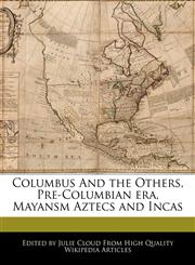 Columbus And the Others, Pre-Columbian era, Mayansm Aztecs and Incas,1241588546,9781241588540