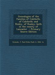 Genealogies of the Families of Culcheth, of Culcheth; And Risley, of Rusley; Both in the County of Lancaster - Primary Source Edition,1293805726,9781293805725