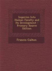 Inquiries Into Human Faculty and Its Development,1289428948,9781289428945