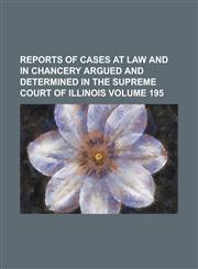 Reports of Cases at Law and in Chancery Argued and Determined in the Supreme Court of Illinois (71),1153135590,9781153135597