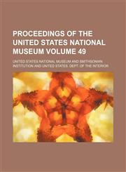 Proceedings of the United States National Museum Volume 49,1153107872,9781153107877