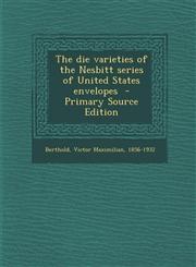 Die Varieties of the Nesbitt Series of United States Envelopes,1287679374,9781287679370