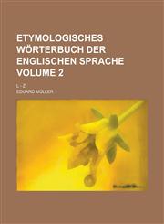 Etymologisches Wörterbuch der englischen Sprache; L - Z Volume 2,1236763157,9781236763150